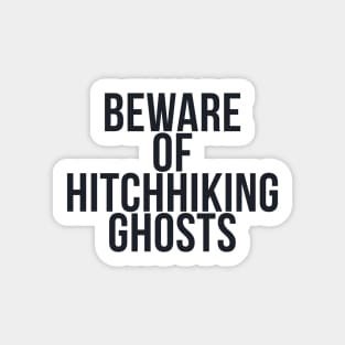 BEWARE OF HITCHHIKING GHOSTS Sticker